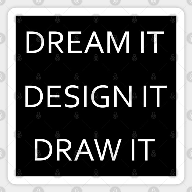Dream It, Design It, Draw It - White Lettering Version Sticker by Nat Ewert Art